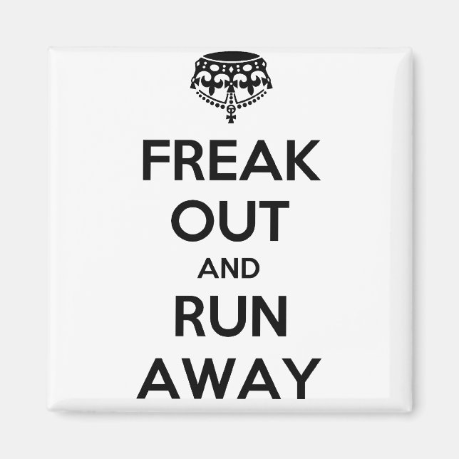 Freak Out Run Away Keep Calm Carry On Magnet (Front)