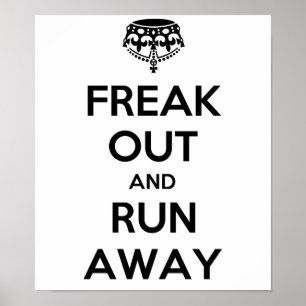 Freak Out Run Away Keep Calm Carry On Poster