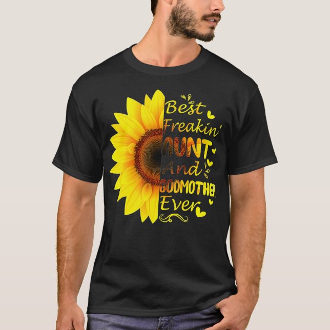 Freakin Aunt Godmother Ever Sunflower Mothers Day  T-Shirt (Front)