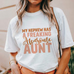 Freaking Awesome Aunt T-Shirt<br><div class="desc">This fun and playful shirt is a perfect way to show off your awesome aunt status! Featuring the phrase "My Nephew Has a Freaking Awesome Aunt" in a bold and eye-catching font, this design is sure to bring smiles to everyone's faces. Made from soft, comfortable fabric, it's a great choice...</div>