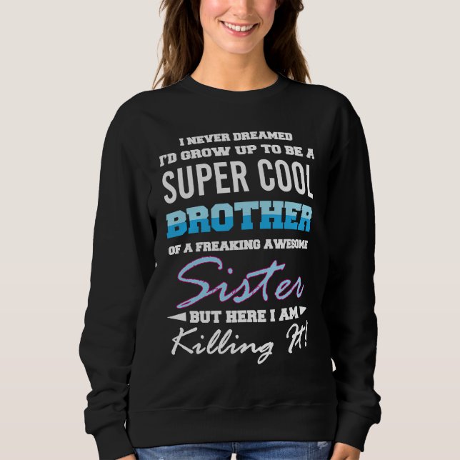 Freaking Awesome Sister  Brother Sweatshirt (Front)