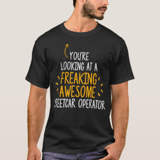 Freaking Awesome Streetcar Operator T-Shirt