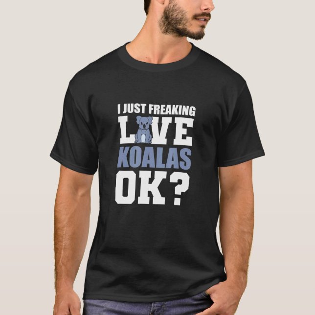 Freaking Love Koalas Animal Advocate T-Shirt (Front)