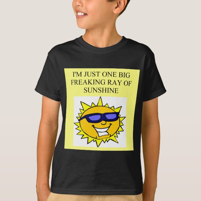 freaking ray of sunshine T-Shirt (Front)