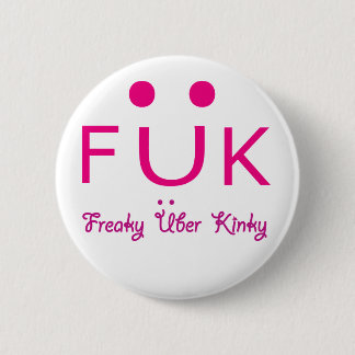 Freaky Uber Kinky 6 Cm Round Badge