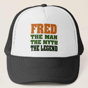 Fred - the Man, the Myth, the Legend! Trucker Hat