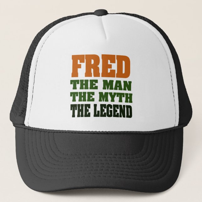 Fred - the Man, the Myth, the Legend! Trucker Hat (Front)