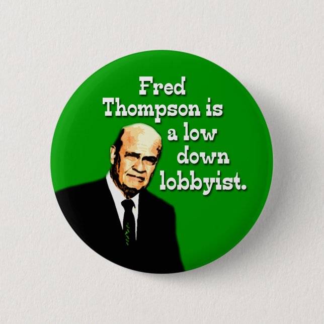 Fred Thompson is a Low Down Lobbyist 6 Cm Round Badge (Front)