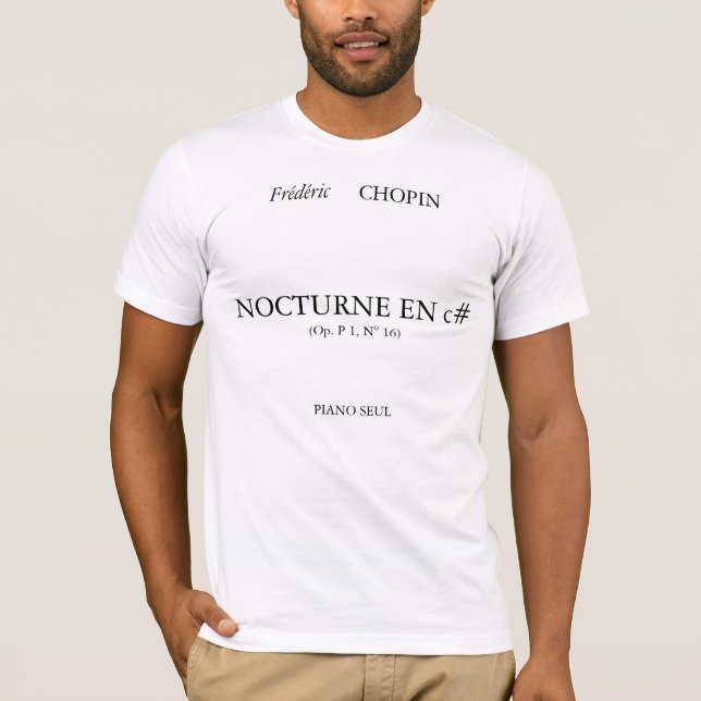 Frédéric, CHOPIN, NOCTURNE EN c#, (Op. P 1, N° ... T-Shirt (Front)
