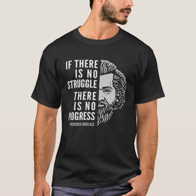 Frederick Douglass Inspiring Quote If There Is No  T-Shirt (Front)