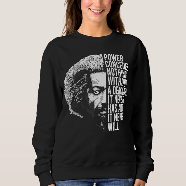 Frederick Douglass Quote Apparel Black History Mon Sweatshirt (Front)