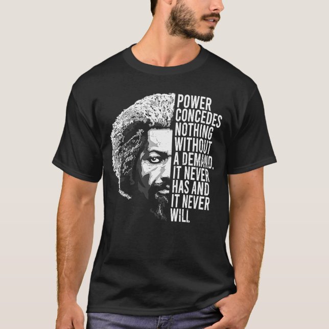 Frederick Douglass Quote Apparel Black History Mon T-Shirt (Front)