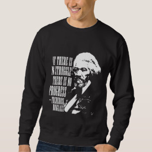 Frederick Douglass Quote Black History Month Sweatshirt