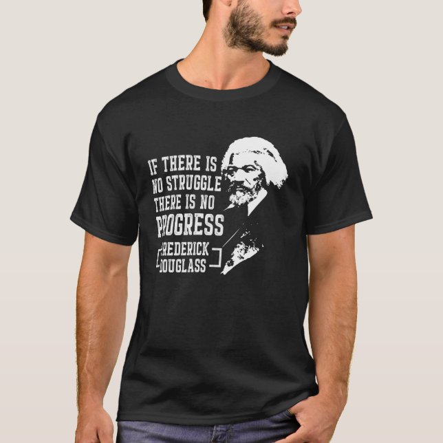 Frederick Douglass Quote Black History Month T-Shirt (Front)