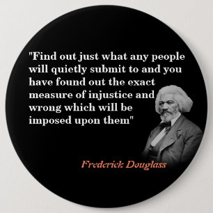 Frederick Douglass Quote On Submission And Injusti 6 Cm Round Badge