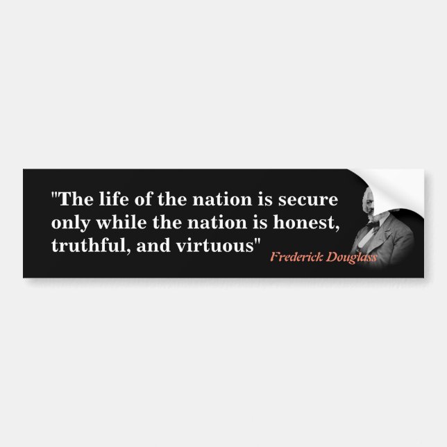 Frederick Douglass Quote on The Life Of The Nation Bumper Sticker (Front)