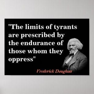 Frederick Douglass Quote On The Limits Of Tyrants  Poster