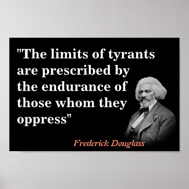 Frederick Douglass Quote On The Limits Of Tyrants  Poster (Front)