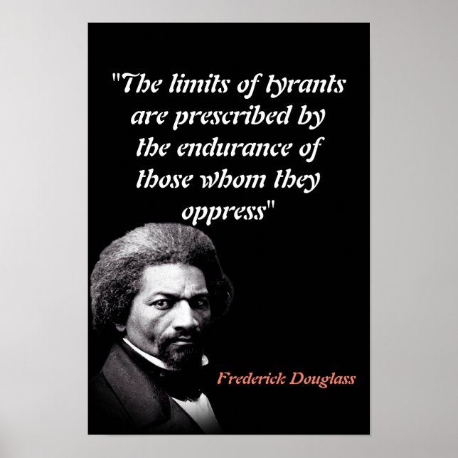 Frederick Douglass Quote On The Limits Of Tyrants Poster (Front)