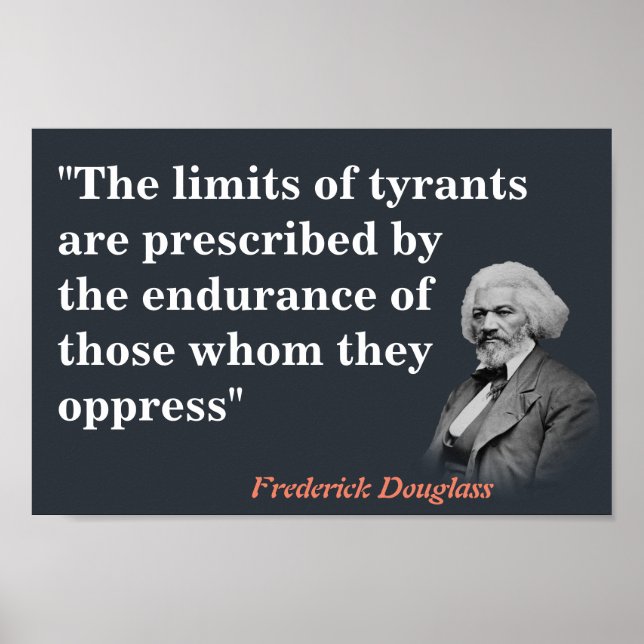 Frederick Douglass Quote On The Limits Of Tyrants Poster (Front)