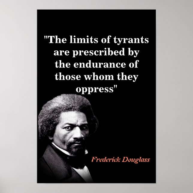 Frederick Douglass Quote On The Limits Of Tyrants Poster (Front)