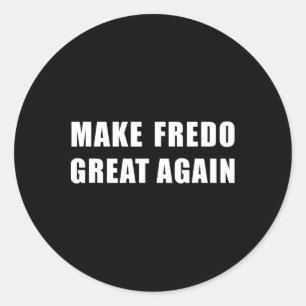 Fredo T Shirt Hey Fredo Unhinged Make Fredo Great Classic Round Sticker