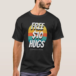 Free 10 Dollar Hugs Inflation Stagflation Money Pr T-Shirt