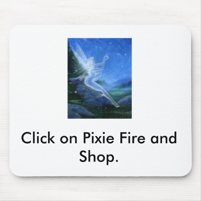 free 3, Click on Pixie Fire and Shop. Mouse Pad (Front)