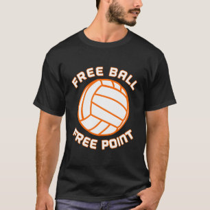 Free Ball Free Point Volleyball Player Team Sports T-Shirt