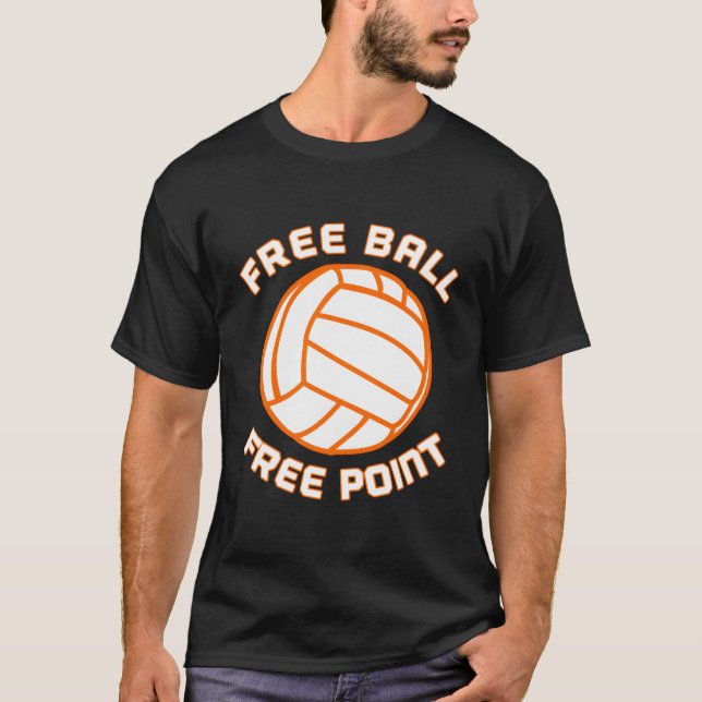 Free Ball Free Point Volleyball Player Team Sports T-Shirt (Front)