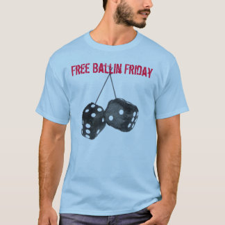 Free Ballin Friday T-Shirt