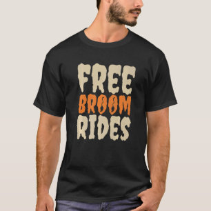 Free Broom Rides Witch Scary Halloween Spooky 1 T-Shirt