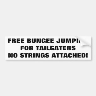 Free Bungee Jumping For Tailgaters No Strings Bumper Sticker