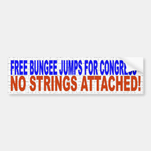 FREE BUNGEE JUMPS FOR CONGRESS - NO STRINGS ATTACH BUMPER STICKER