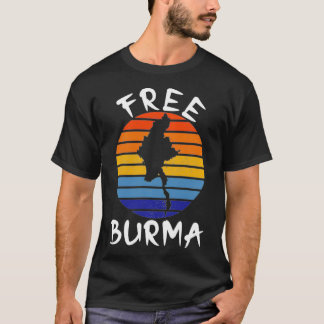 Free Burma  Freedom for Myanmar and Burmese People T-Shirt