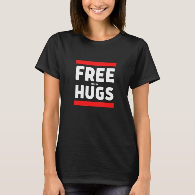 Free Creepy Hugs Weird Creepy Free Hugs Parody T-Shirt (Front)