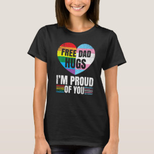 Free Dad Hugs I'm Proud Of You Gay Transgender Pri T-Shirt