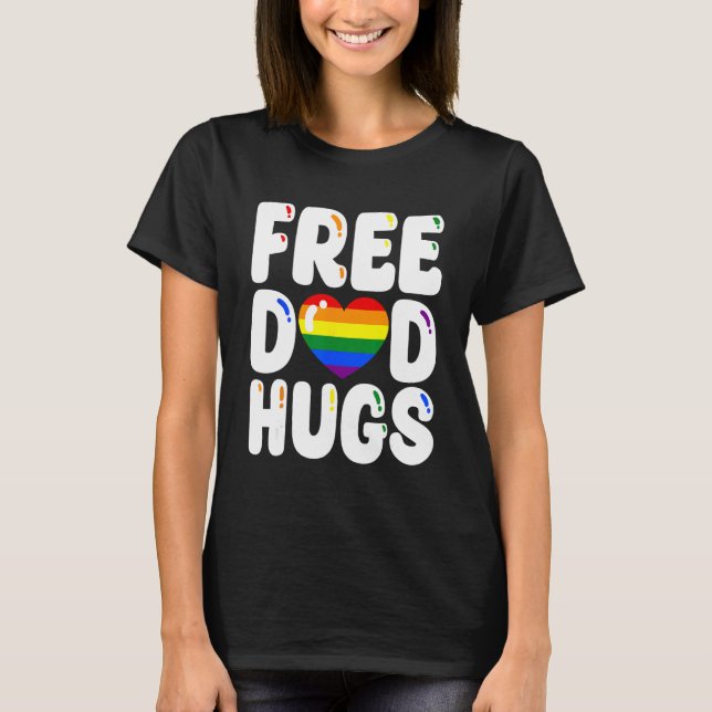 Free Dad Hugs LGBT Flag Support LGBTQ Gay Pride Ra T-Shirt (Front)
