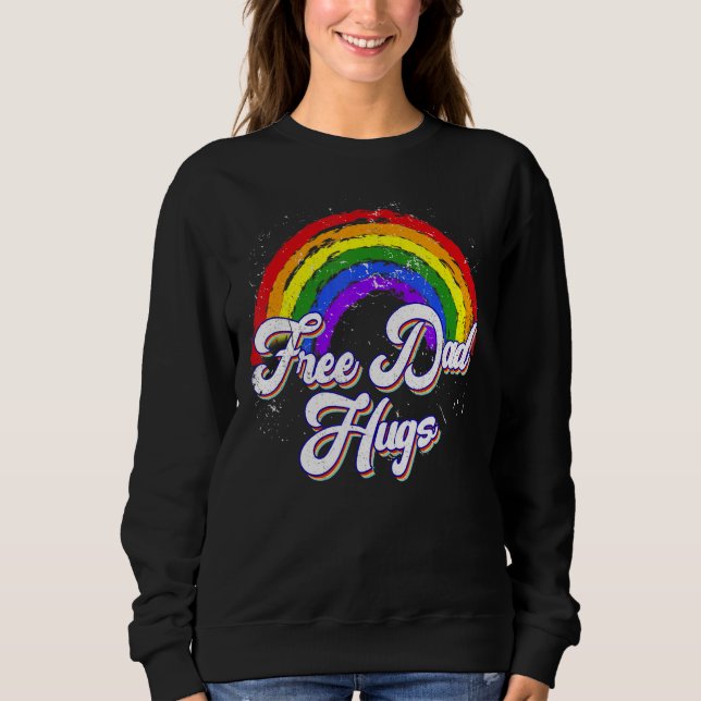 Free Dad Hugs LGBTQ Gay Lesbian Pride Month Rainbo Sweatshirt (Front)