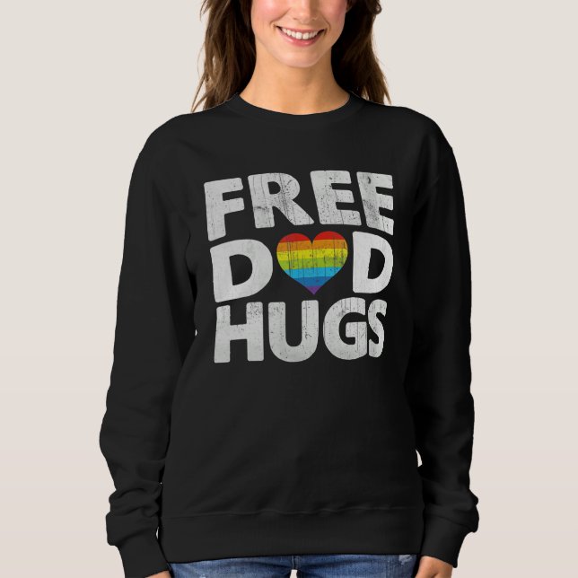 Free Dad Hugs Pride Free Dad Hugs Rainbow Gay Prid Sweatshirt (Front)