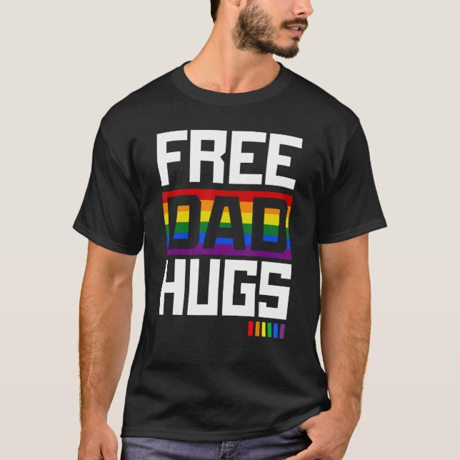 Free Dad Hugs Rainbow LGBT Pride Fathers Day 2023 T-Shirt (Front)
