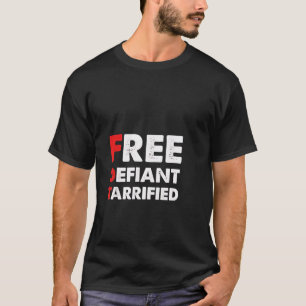 Free Defiant Tarrified Anti Trump Patriotic Gift  T-Shirt