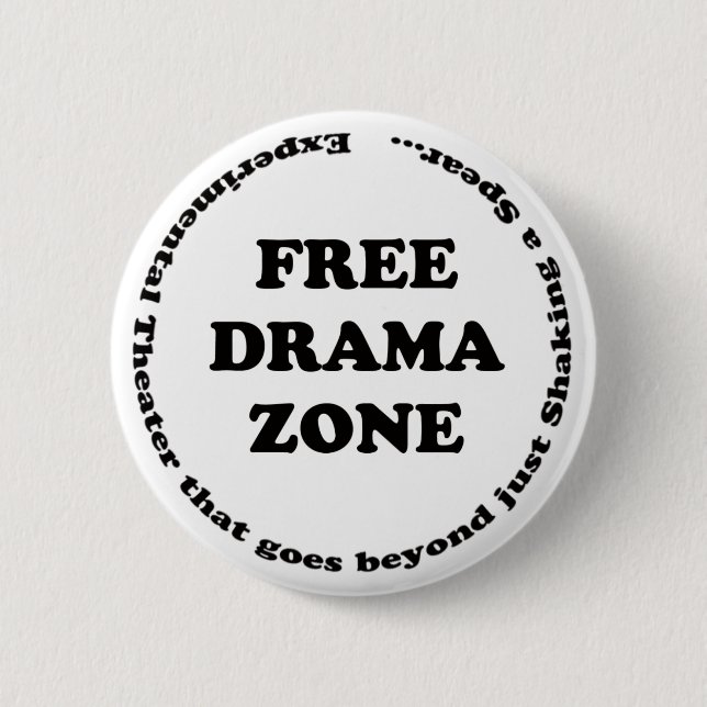 Free Drama Zone 6 Cm Round Badge (Front)