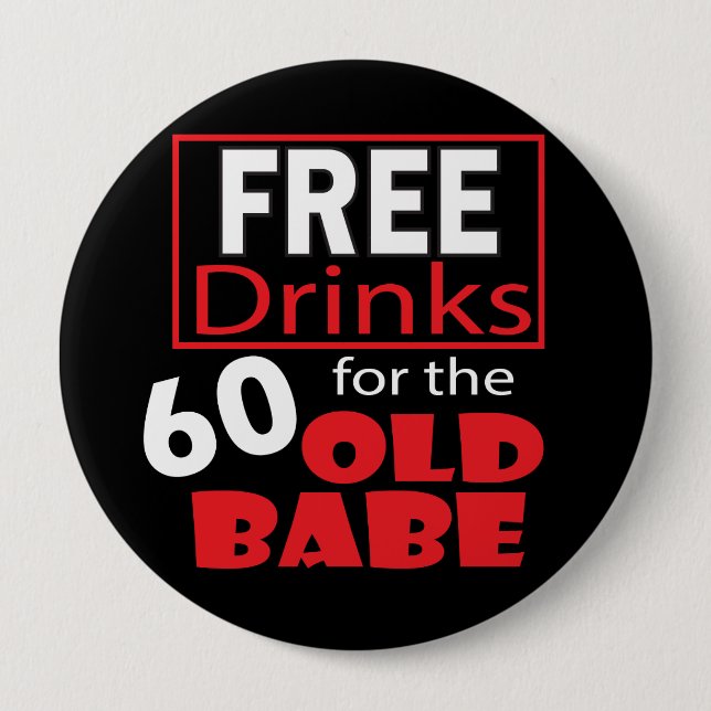Free Drinks for the 60 Year Old Babe Button (Front)