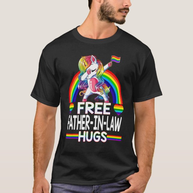 Free Father In Law Hugs   Unicorn Lgbt Pride Rainb T-Shirt (Front)