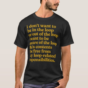 Free From Loop Responsibilities Quote T-Shirt