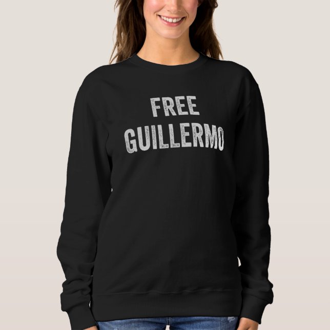 Free Guillermo Support Guillermo's Release From Pr Sweatshirt (Front)