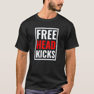 Free Head Kicks MMA Gifts Muay Thai Taekwondo Kara T-Shirt