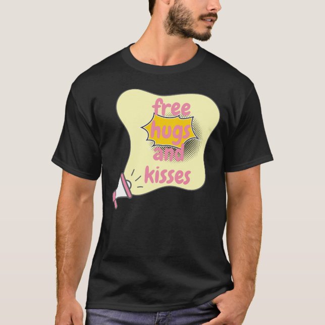 free hugs and kisses T-Shirt (Front)