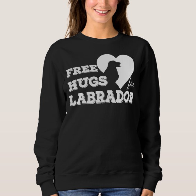 Free Hugs For Labrador Sweatshirt (Front)